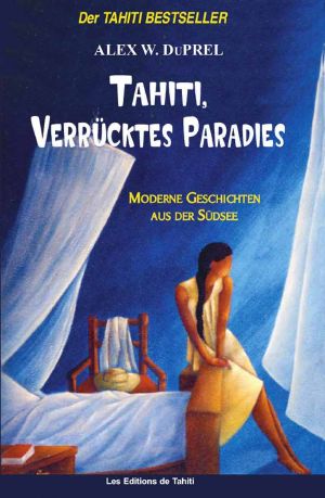 [Südsee Geschichten 02] • Tahiti, verrücktes Paradies